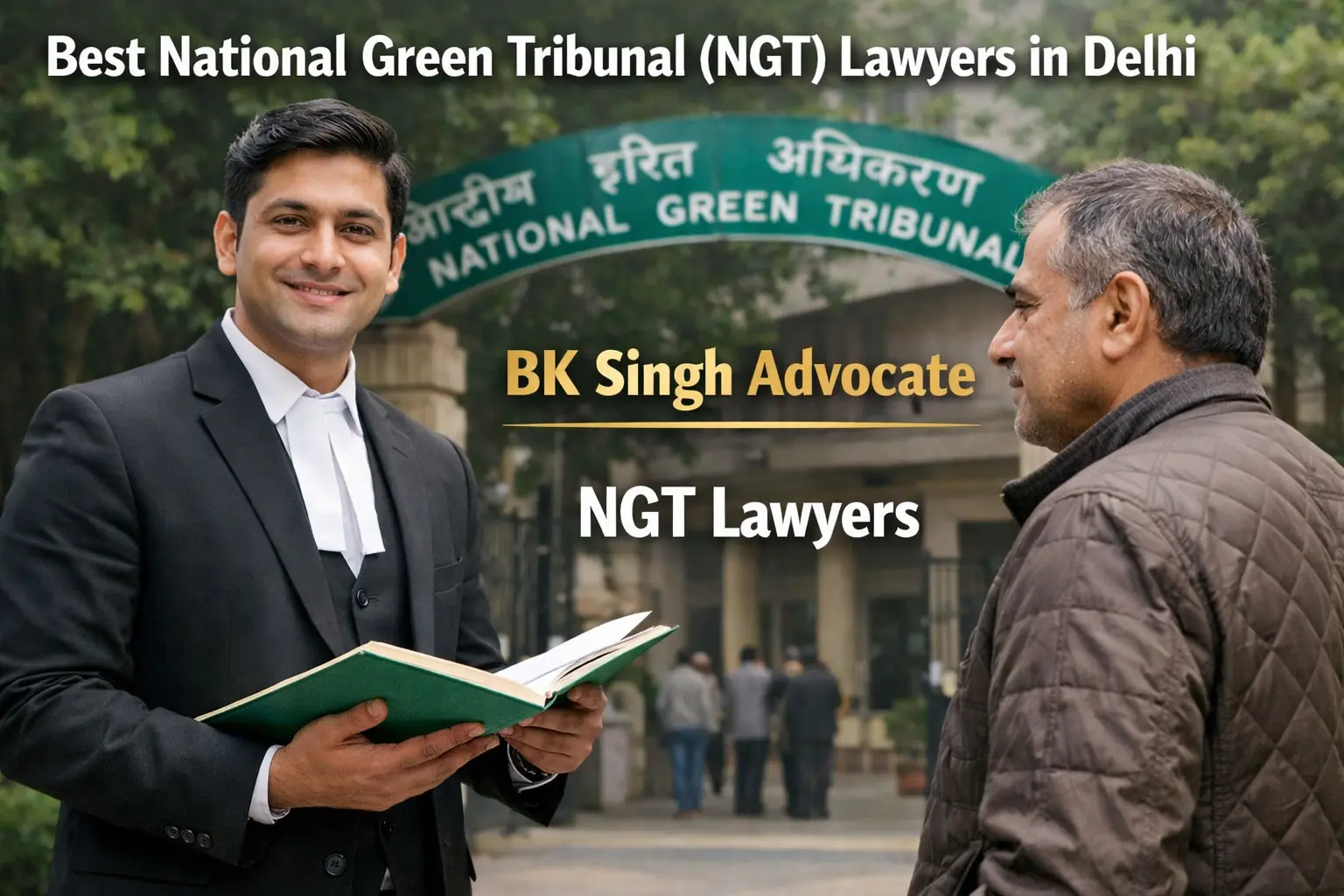Best National Green Tribunal (NGT) Lawyers in Delhi - BK Singh Advocate | NGT Lawyers